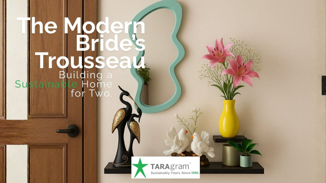 The Modern Bride’s Trousseau: Building a Sustainable Home for Two.