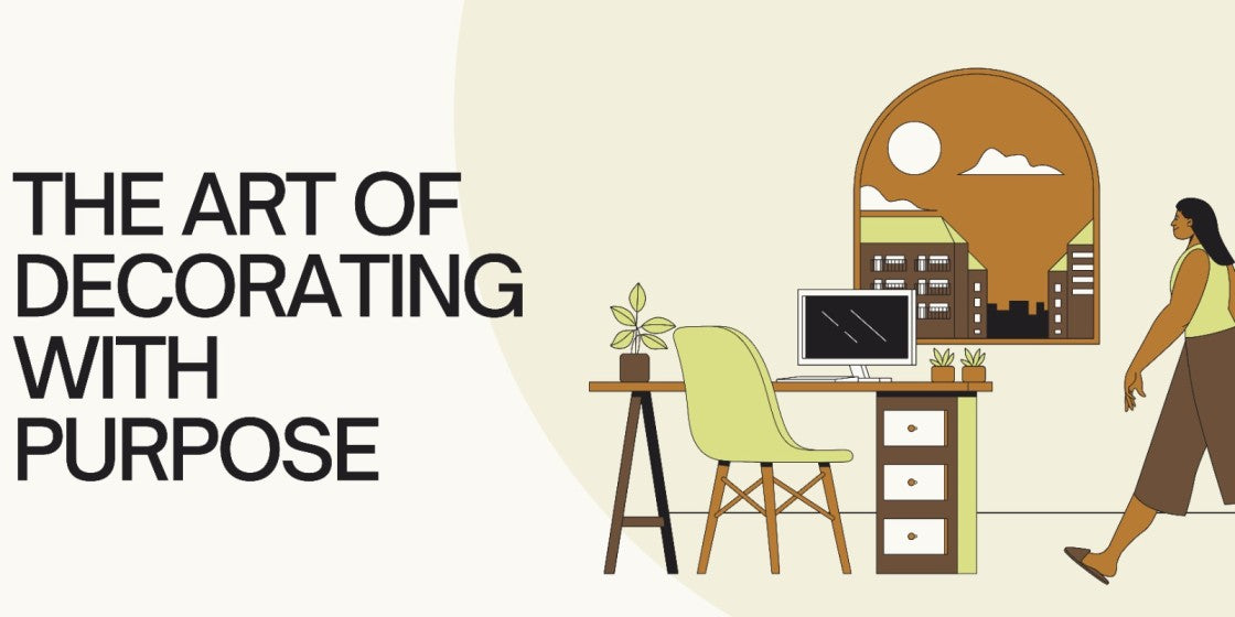 The Art of Decorating with Purpose