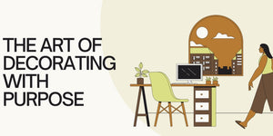 The Art of Decorating with Purpose