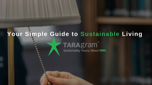 Your Simple Guide to Sustainable Living: Small Changes, Big Impact with Taragram